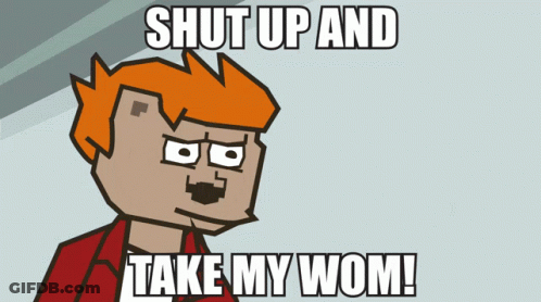 Cartoon Character Saying Shut Up And Take My Wom GIF