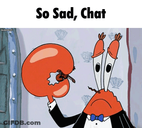 A Cartoon Character With The Words So Sad Chat On The Top GIF