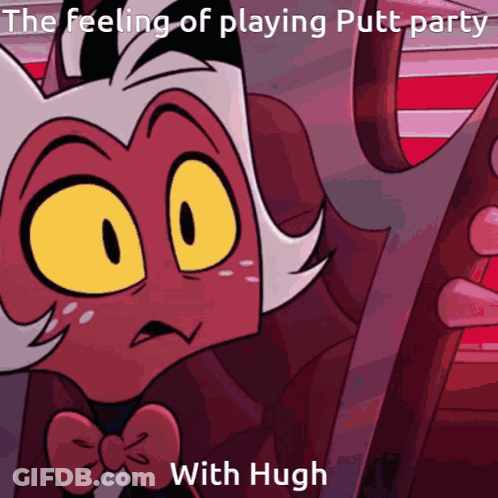 A Cartoon Character With The Words " The Feeling Of Playing Putt Party With Hugh " On The Bottom GIF