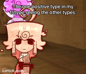 A Cartoon Character With The Words The One Positive Type In My Tritype Seeing The Other Types Below It GIF