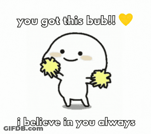 A Cartoon Character With Yellow Pom Poms And The Words " You Got This Bub " GIF