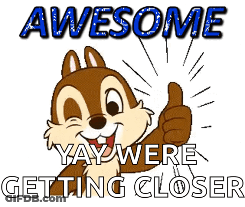 A Cartoon Chipmunk Giving A Thumbs Up With The Words Awesome Yay Were Getting Closer Below Him GIF