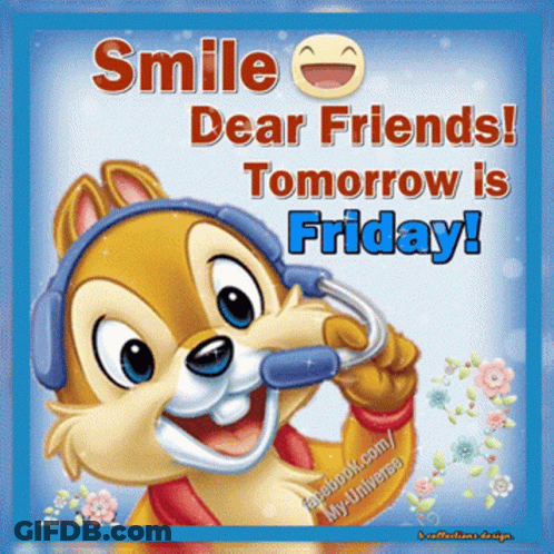 A Cartoon Chipmunk Wearing Headphones Is Smiling And Says Smile Dear Friends Tomorrow Is Friday GIF