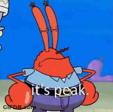 A Cartoon Crab With The Words It 'S Peak On It GIF