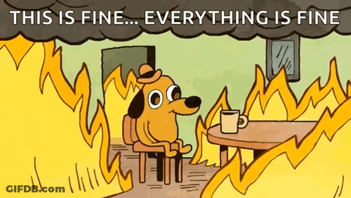 A Cartoon Dog Is Sitting At A Table In Front Of A Fire With The Words `` This Is Fine ... Everything Is Fine '' Above Hi GIF