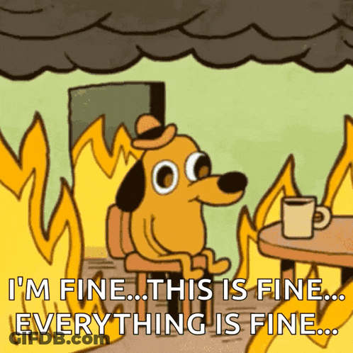 A Cartoon Dog Is Sitting In Front Of A Fire And Saying I 'M Fine This Is Fine Everything Is Fine GIF