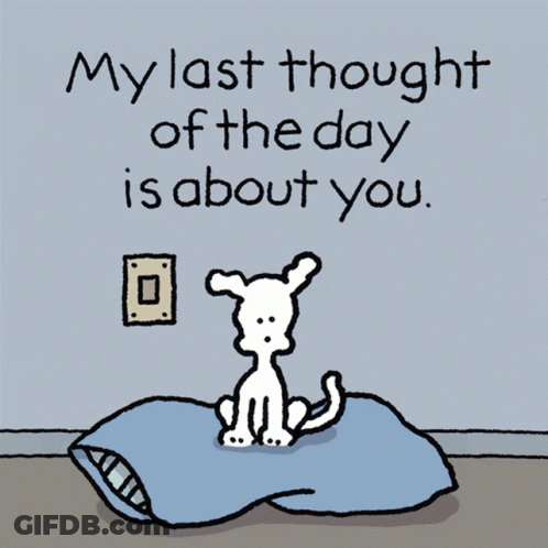 A Cartoon Dog On A Pillow With The Words " My Last Thought Of The Day Is About You " GIF