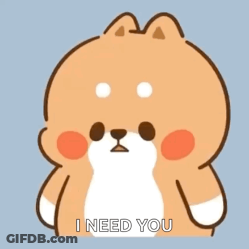 A Cartoon Dog Says " I Need You " While Looking At The Camera . GIF