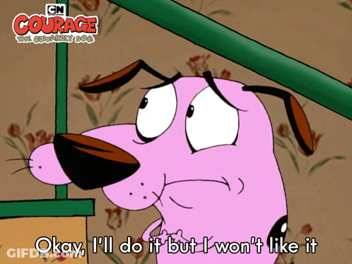 A Cartoon Dog Says Okay I 'Ll Do It But I Won 'T Like It GIF