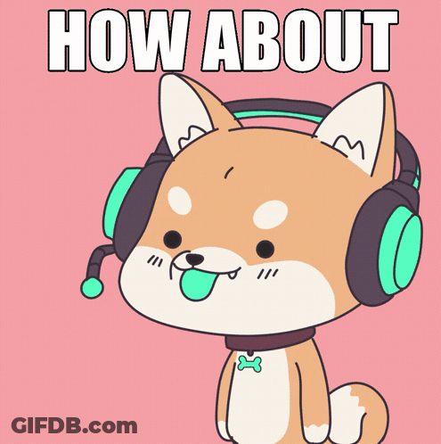 A Cartoon Dog Wearing Headphones With The Words How About Yes On The Bottom GIF