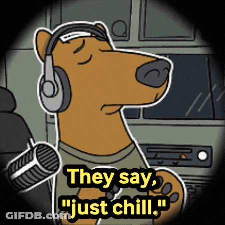 A Cartoon Dog Wearing Headphones With The Words " They Say Just Chill " GIF