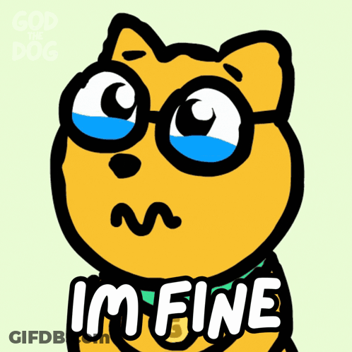 A Cartoon Dog With Glasses And The Word Im Fine GIF