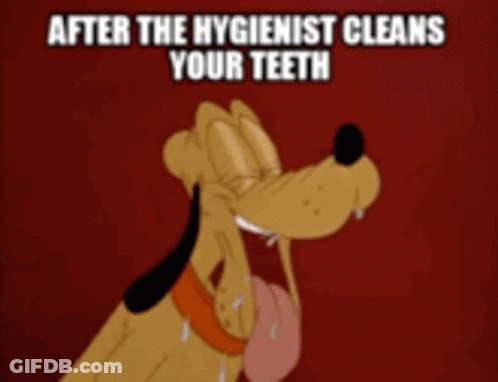 A Cartoon Dog With Its Tongue Out And The Words After The Hygienist Cleans Your Teeth Below It GIF