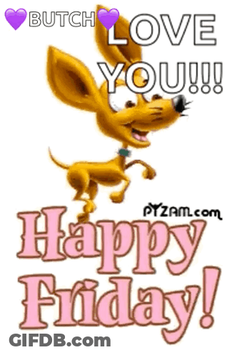 A Cartoon Dog With The Words Butch Love You Happy Friday GIF