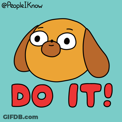 A Cartoon Dog With The Words Do It Written Below It GIF