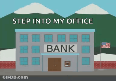 A Cartoon Drawing Of A Bank With The Words Step Into My Office Below It GIF