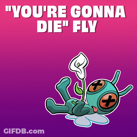A Cartoon Drawing Of A Bug With A Flower And The Words " You 'Re Gonna Die Fly " GIF