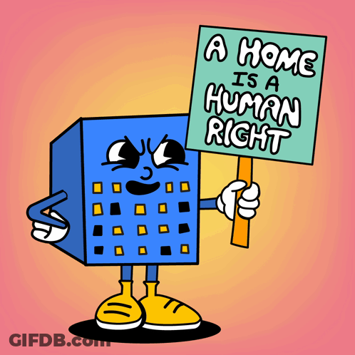 A Cartoon Drawing Of A Building Holding A Sign That Says A Home Is A Human Right GIF