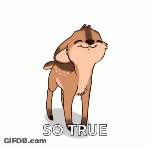 A Cartoon Drawing Of A Deer With The Words So True Underneath It GIF