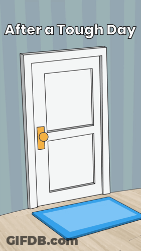 A Cartoon Drawing Of A Door With The Words After A Tough Day GIF
