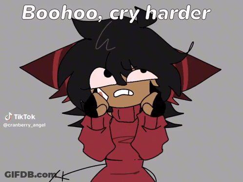 A Cartoon Drawing Of A Girl With The Words Boohoo Cry Harder GIF