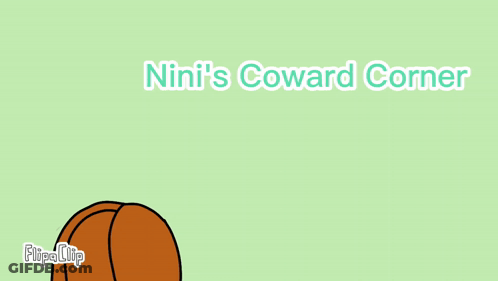 A Cartoon Drawing Of A Girl With The Words Nini 'S Coward Corner Above Her GIF