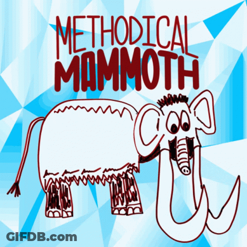 A Cartoon Drawing Of A Mammoth With The Words Methodical Mammoth Written Above It GIF