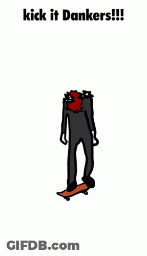 A Cartoon Drawing Of A Man Riding A Skateboard With The Words Kick It Dankers Written Above Him GIF
