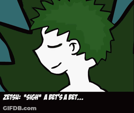 A Cartoon Drawing Of A Man With Green Hair And The Words Zetsu Sigh A Bet 'S A Bet GIF