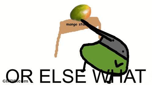 A Cartoon Drawing Of A Mango Stand And The Words Or Else What GIF