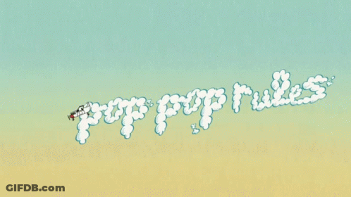 A Cartoon Drawing Of A Plane Flying In The Sky With The Words Pop Pop Rules Written In Clouds GIF