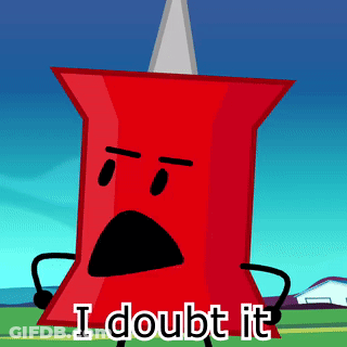 A Cartoon Drawing Of A Red Pin With The Words " I Doubt It " Below It GIF