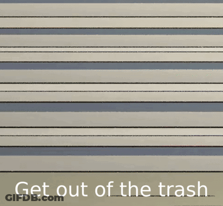 A Cartoon Drawing Of A Trash Can With The Words " Get Out Of The Trash " Below It GIF