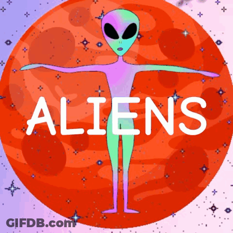 A Cartoon Drawing Of An Alien With The Words Aliens Written Below It GIF