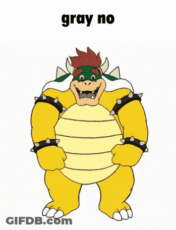 A Cartoon Drawing Of Bowser With The Words Gray No Written Above Him . GIF
