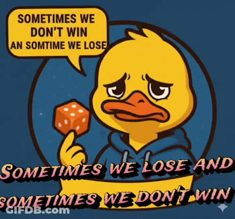 A Cartoon Duck Holding A Dice With A Speech Bubble That Says Sometimes We Don 'T Win GIF