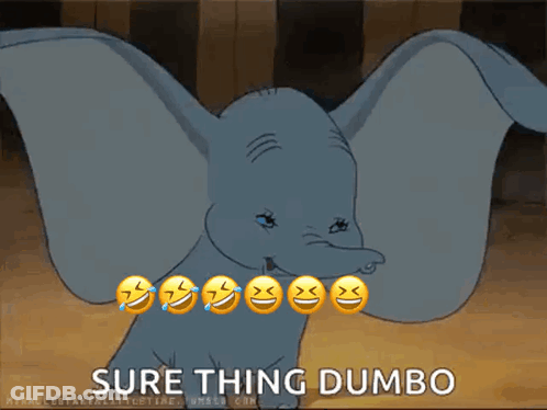 A Cartoon Elephant Says Sure Thing Dumbo With Smiley Faces Around It GIF