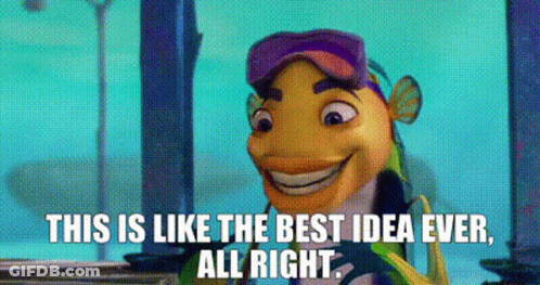 A Cartoon Fish Is Smiling And Saying `` This Is Like The Best Idea Ever , All Right '' . GIF
