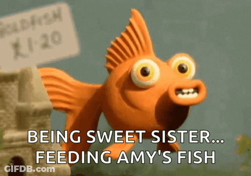 A Cartoon Fish With A Sign In The Background That Says Being Sweet Sister Feeding Amy 'S Fish GIF