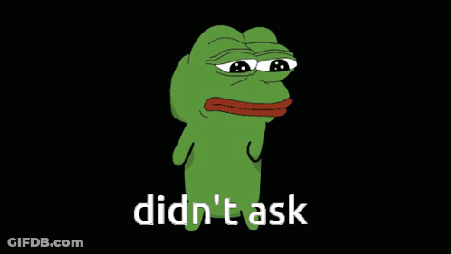 Sad Cartoon Frog With Didnt Ask Text GIF