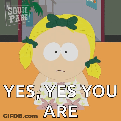 A Cartoon Girl From South Park Says " Yes Yes You Are " GIF