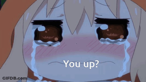 A Cartoon Girl Is Crying With The Words " You Up " Written Below Her GIF