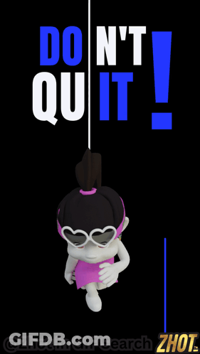 A Cartoon Girl Is Hanging From A Rope With The Words Do N't Quit Below Her GIF