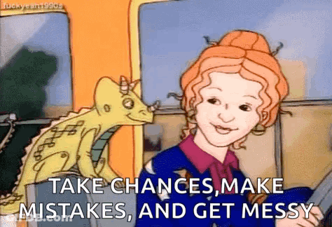 A Cartoon Girl Is Sitting Next To A Dinosaur And Saying `` Take Chances , Make Mistakes , And Get Messy '' GIF