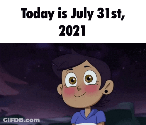A Cartoon Girl Is Smiling With The Words Today Is July 31St , 2021 GIF