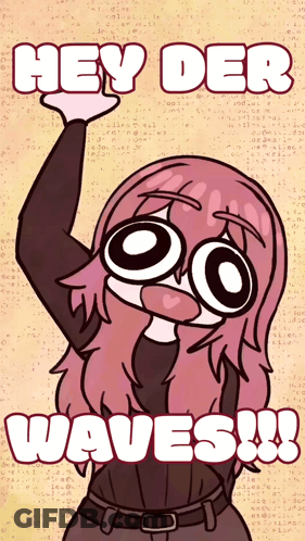 A Cartoon Girl Says Hey Der Waves In White Letters GIF