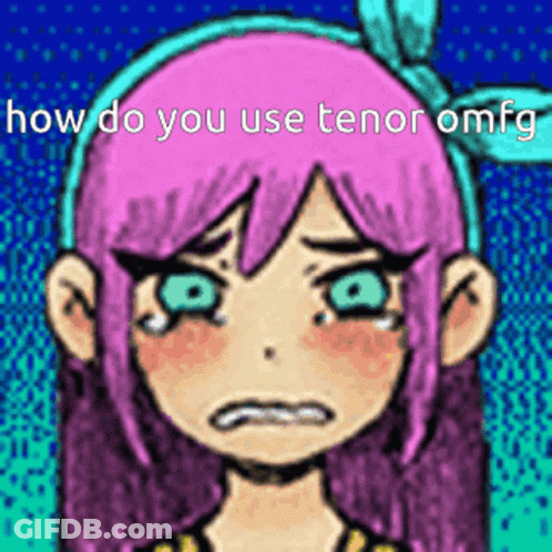 A Cartoon Girl With Pink Hair And Green Eyes Is Crying And Says How Do You Use Tenor Omfg . GIF