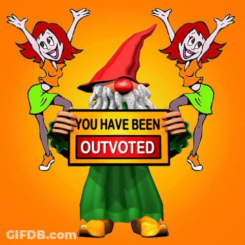 A Cartoon Gnome Holding A Sign That Says You Have Been Outvoted GIF