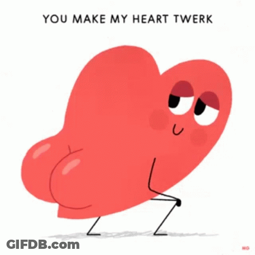 A Cartoon Heart Says " You Make My Heart Twerk " On A White Background GIF