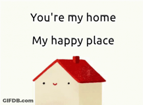 A Cartoon House With A Red Roof And The Words " You 'Re My Home My Happy Place " GIF